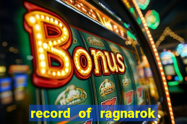 record of ragnarok 3 temporada assistir